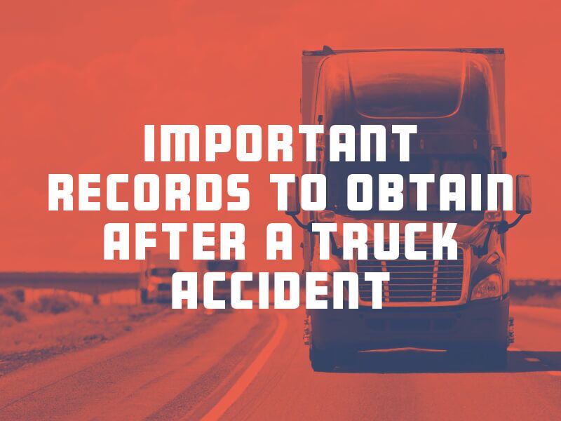 important records to obtain after a truck accident