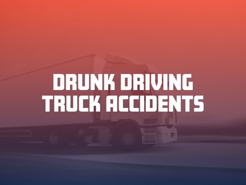 Drunk Driving Truck Accidents